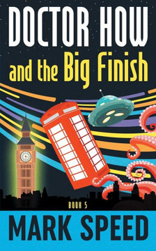 Doctor How and the Big Finish: Book 5