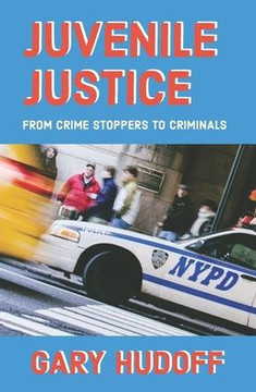 Juvenile Justice: From Crime Stoppers to Criminals