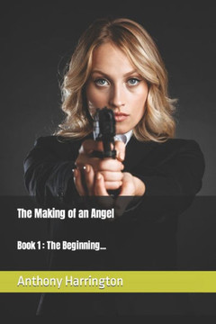 The Making of an Angel: Book 1: The Beginning...