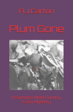 Plum Gone: A Sonoma Wine Country Cozy Mystery