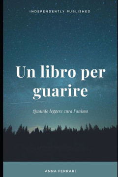 Un libro per guarire: Quando leggere cura l'anima