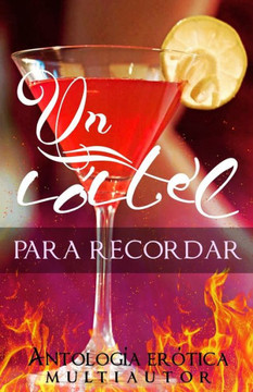 Un c?ctel para recordar: Antolog?a er?tica multiautor