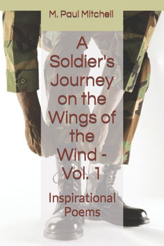 A Soldier's Journey on the Wings of the Wind - Vol. 1: Inspirational Poems