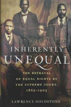 Inherently Unequal: The Betrayal of Equal Rights by the Supreme Court, 1865-1903