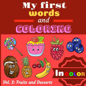My first words and coloring: Beautiful coloring book for children with colorful models ! To learn the names of fruits, desserts and coloring inside