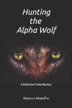 Hunting the Alpha Wolf: A Detective Finley Mystery