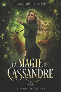 L'arbre de cendre: La magie de Cassandre, Tome I