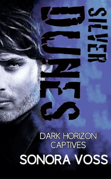 Silver Dunes: A Dark Horizon Captives Romance