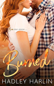 Burned: A Steamy Small Town Rom-Com