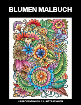 Blumen Malbuch: Malbuch f?r Senioren, 25 professionelle Gro?druck-Illustrationen f?r Stressabbau und Entspannung