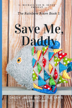 Save Me, Daddy: Rainbow Room Book 1