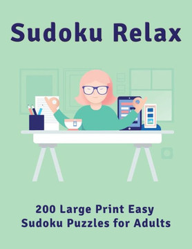 Sudoku Relax: 200 Large Print Easy Sudoku Puzzles for Adults - Large Print Sudoku Relax: 200 Large Print Easy Sudoku Puzzles for Adults - Large Print