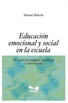 Educaci?n Emocional Y Social En La Escuela: un nuevo paradigma, estrategias y experiencias Educaci?n Emocional Y Social En La Escuela: un nuevo paradigma, estrategias y experiencias
