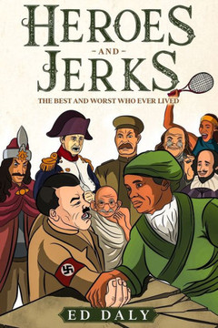 Heroes and Jerks: The Best and Worst Who Ever Lived