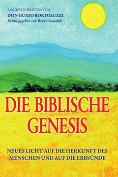 Die Biblische Genesis: Neues Licht Auf Die Herkunft Des Menschen Und Auf Die Erbs?nde