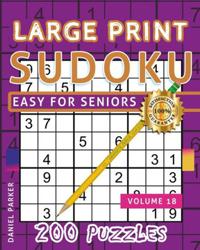 Large Print Easy Sudoku Puzzle Book For Seniors: 200 Sudoku Puzzles For Adults; Volume 18 - Large Print