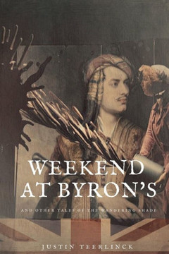 Weekend At Byron's: And Other Tales of the Wandering Shade
