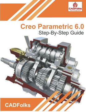 Creo Parametric 6.0 - Step-By-Step Guide