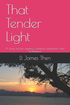 That Tender Light: A story of love, mystery, romance, adventure, and redemption