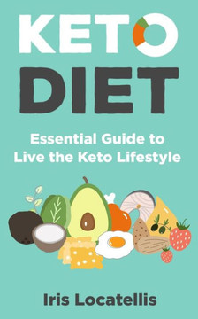 Keto Diet: Essential Guide to Live the Keto Lifestyle