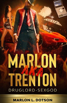 Marlon Aka Trenton: DrugLord-SexGod