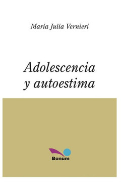 Adolescencia Y Autoestima: nueve encuentros para trabajar la autoestima con la gu?a de un maestro