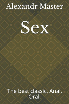 Sex: The best classic. Anal. Oral.