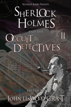 Sherlock Holmes and the Occult Detectives Volume Two Sherlock Holmes and the Occult Detectives Volume Two
