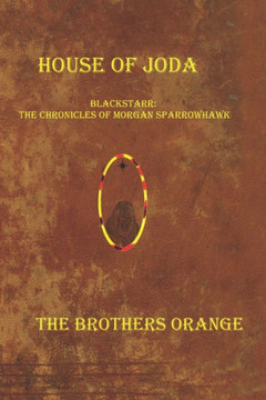 House of Joda: Blackstarr: The Chronicles of Morgan Sparrowhawk