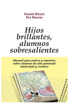 Hijos Brillantes, Alumnos Sobresalientes: manual para padres y maestros sobre alumnos de alto potencial intelectual y creativo