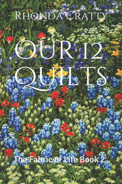 Our 12 Quilts: The Fabric of Life Book 2