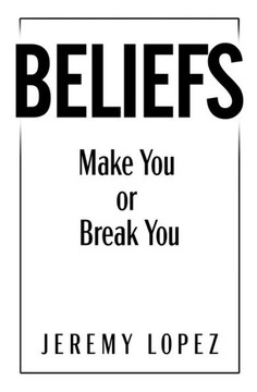 Beliefs: Make You or Break You