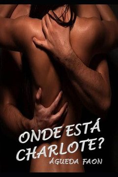 Onde Est? Charlote?: N?o Recomendado Para Menores