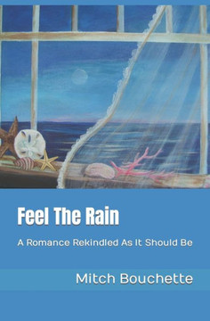 Feel The Rain: A Romance Rekindled As It Should Be