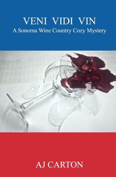 Veni Vidi Vin: A Sonoma Wine Country Cozy Mystery