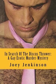 In Search Of The Discus Thrower: A Gay Erotic Murder-Mystery