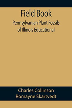 Field Book : Pennsylvanian Plant Fossils Of Illinois Educational