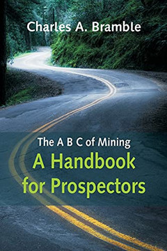 The A B C Of Mining: A Handbook For Prospectors