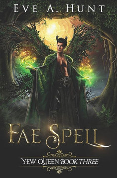 Fae Spell: Yew Queen Book Three