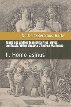 Trait? des Andrea Mantegna Files: Virtus combusta/Virtus deserta d'Andrea Mantegna: II. Homo asinus