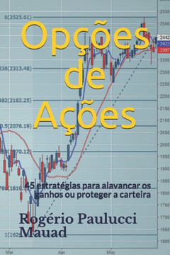 Op??es de A??es: 45 estrat?gias para alavancar os ganhos ou proteger a carteira