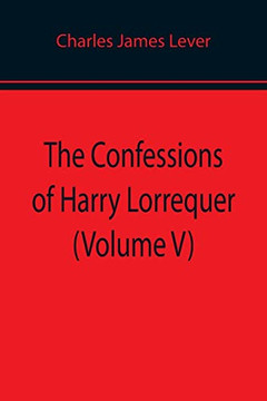 The Confessions Of Harry Lorrequer (Volume V)