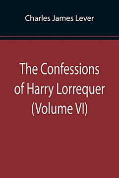 The Confessions Of Harry Lorrequer (Volume Vi)