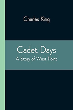 Cadet Days: A Story Of West Point Cadet Days: A Story Of West Point