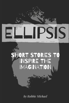 Ellipsis: Short Stories to Inspire the Imagination