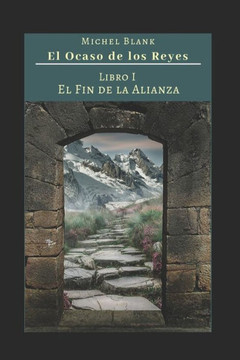El Ocaso de los Reyes: Libro I - El fin de la Alianza