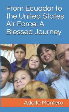 From Ecuador to the United States Air Force: A Blessed Journey