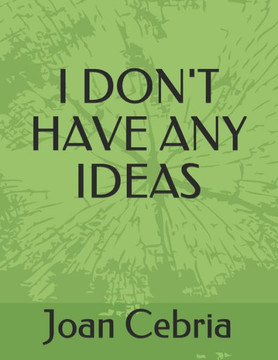 I Don't Have Any Ideas