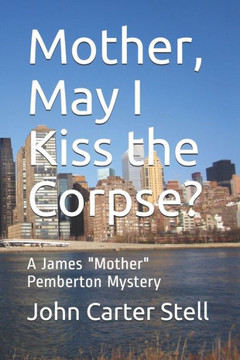 Mother, May I Kiss the Corpse?: A James ""Mother"" Pemberton Mystery