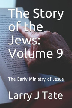 The Story of the Jews: Volume 9: The Early Ministry of Jesus